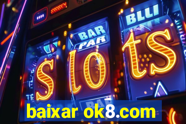 baixar ok8.com